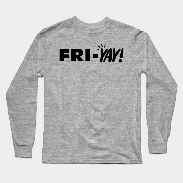 Fri-Yay! Long Sleeve T-Shirt by deadright